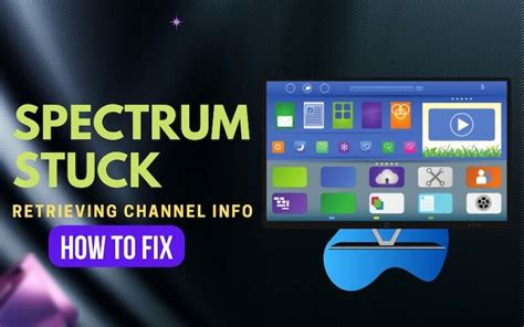 retrieving chanel info taking too long specrum|spectrum retrieving channel info fix.